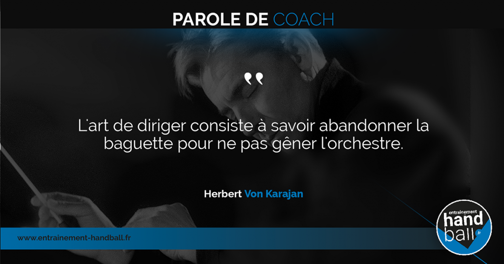 L'art de diriger consiste à savoir abandonner la baguette pour ne pas gêner l'orchestre.