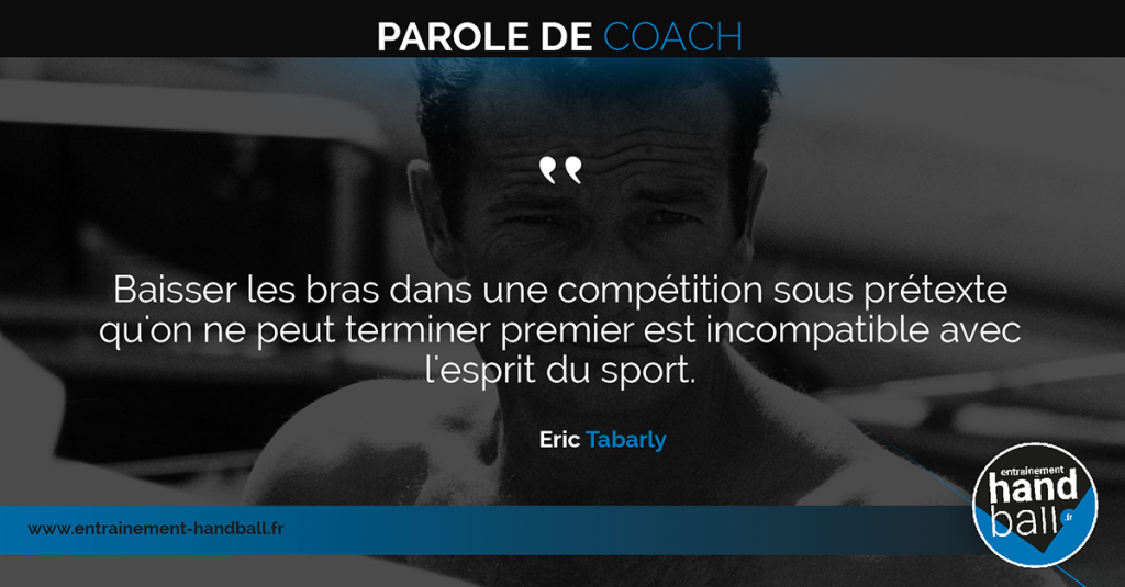 Baisser les bras dans une compétition sous prétexte qu'on ne peut terminer premier est incompatible avec l'esprit du sport.