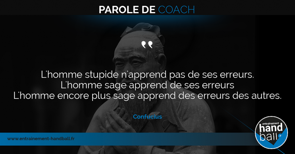 L'homme stupide n'apprend pas de ses erreurs.<br />
L'homme sage apprend de ses erreurs<br />
L'homme encore plus sage apprend des erreurs des autres.